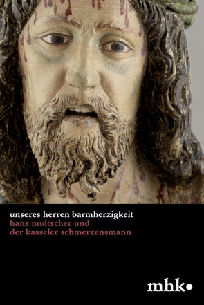 ‚Unseres Herren Barmherzigkeit‘ von Harmssen,  Anne, Museumslandschaft Hessen Kassel, Schäfer,  Marika