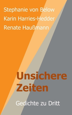 Unsichere Zeiten von Harries-Hedder,  Karin, Haußmann,  Reante, Haußmann,  Renate, von Below,  Stephanie