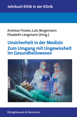 Unsicherheit in der Medizin. Zum Umgang mit Ungewissheit im Gesundheitswesen von Bergemann,  Lutz, Frewer,  Andreas, Langmann,  Elisabeth