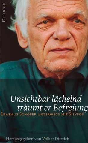 Unsichtbar lächelnd träumt er Befreiung von Dittrich,  Volker