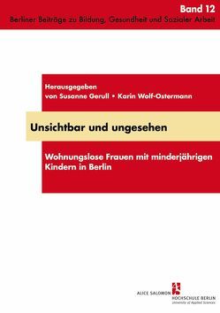Unsichtbar und ungesehen von Gerull,  Susanne, Götsch,  Anett, Höltz,  Solvig, Koop,  Ute, Körner,  Claudia, Naber,  Sabrina, Stelter,  Annette, Wolf-Ostermann,  Karin