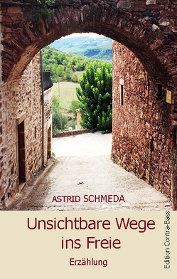 Unsichtbare Wege ins Freie von Schmeda,  Astrid