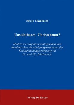 Unsichtbares Christentum? von Eikenbusch,  Jürgen