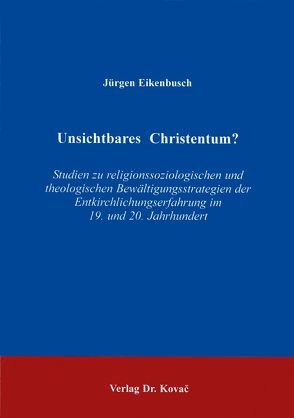 Unsichtbares Christentum? von Eikenbusch,  Jürgen