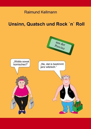 Unsinn, Quatsch und Rock `n` Roll von Kellmann,  Raimund