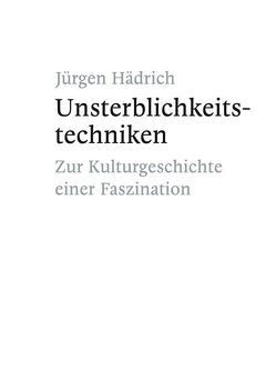 Unsterblichkeitstechniken von Hädrich,  Jürgen