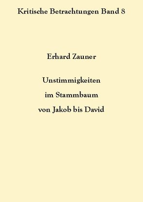 Unstimmigkeiten im Stammbaum von Jakob bis David von Zauner,  Erhard