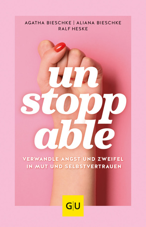 UNSTOPPABLE von Bieschke,  Agatha, Bieschke,  Aliana, Heske,  Ralf