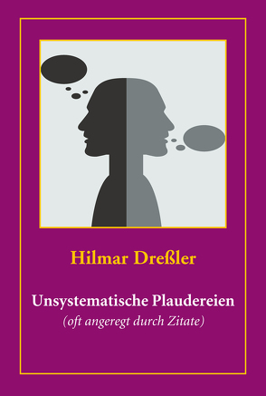 Unsystematische Plaudereien (oft angeregt durch Zitate) von Dreßler,  Hilmar