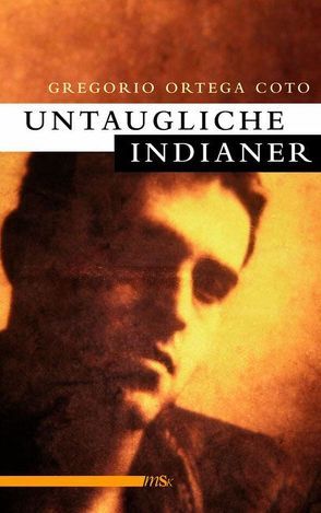 Untaugliche Indianer von Ortega Coto,  Gregorio