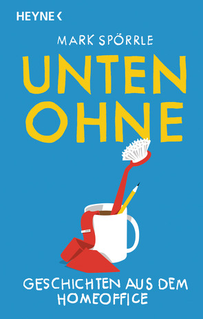 Unten Ohne – Geschichten aus dem Homeoffice von Haltner,  Yves, Spörrle,  Mark