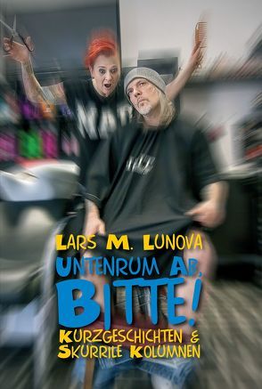 Untenrum ab, bitte! von Lunova,  Lars M.