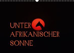 Unter afrikanischer SonneCH-Version (Wandkalender 2019 DIN A3 quer) von Schneeberger,  Daniel