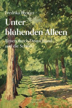 Unter blühenden Alleen von Bremer,  Fredrika, Grauer,  Sabine