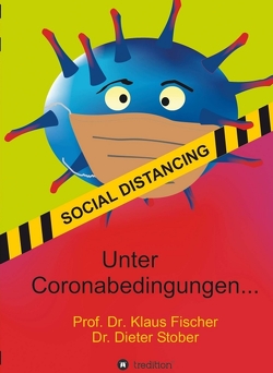 Unter Coronabedingungen … von Fischer,  Prof. Dr.,  Klaus, Stober,  Dr.,  Dieter