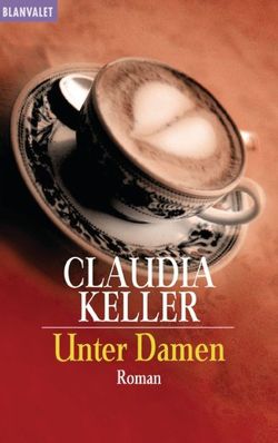 Unter Damen von Keller,  Claudia