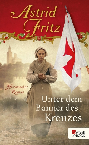 Unter dem Banner des Kreuzes von Fritz,  Astrid