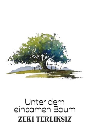 Unter dem einsamen Baum von Terliksiz,  Zeki