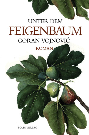 Unter dem Feigenbaum von Vojnović,  Goran