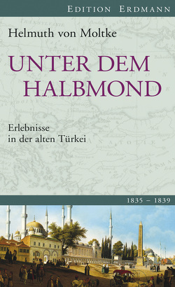 Unter dem Halbmond von Arndt,  Helmut, Moltke,  Helmuth von