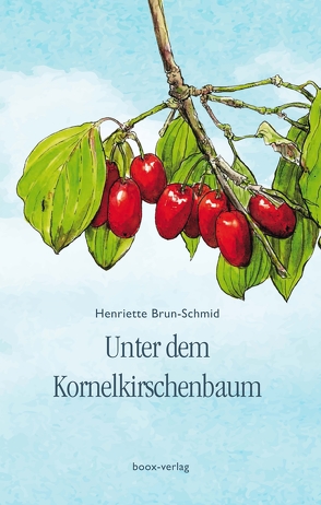 Unter dem Kornelkirschenbaum von Brun-Schmid,  Henriette, Widmer,  Karin