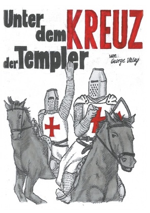 Unter dem Kreuz der Templer von Valay,  George