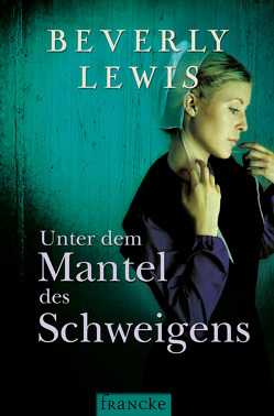 Unter dem Mantel des Schweigens von Lewis,  Beverly, Lutz,  Silvia