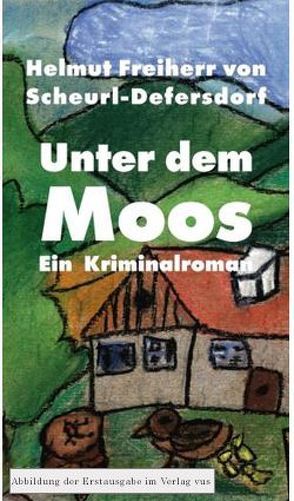 Unter dem Moos von Freiherr von Scheurl-Defersdorf,  Helmut