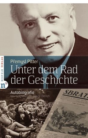 Unter dem Rad der Geschichte von Dittrich,  Sabine, Pitter,  Přemysl, Ruda,  Kurt Maria