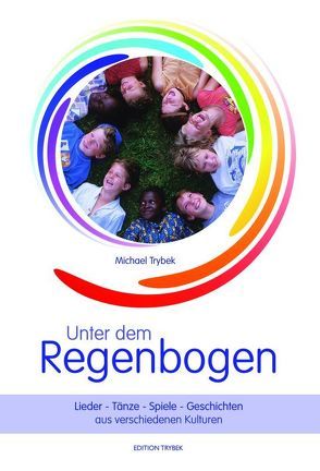 Unter dem Regenbogen von Trybek,  Michael