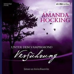 Unter dem Vampirmond – Verführung von Braunmiller-Jest,  Annina, Emmert,  Anne, Hocking,  Amanda