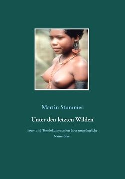 Unter den letzten Wilden von Stummer,  Martin