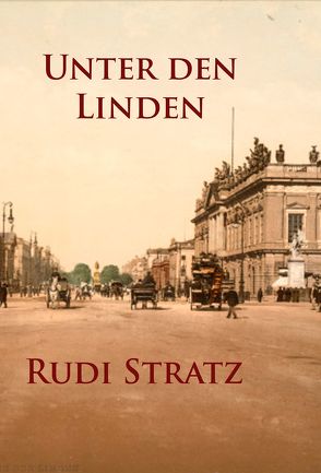 Unter den Linden von Stratz,  Rudi