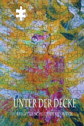 Unter der Decke von Peters,  Bettina, Peters,  Torsten, Schult-Debusmann,  Brigitte