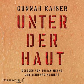 Unter der Haut von Kaiser,  Gunnar, Kuhnert,  Reinhard, Mehne,  Julian