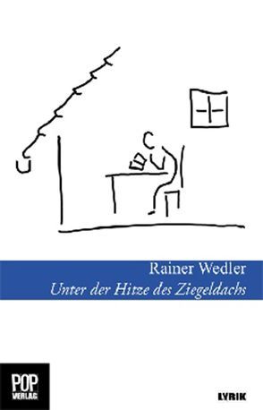 Unter der Hitze des Ziegeldachs von Pop,  Traian, Wedler,  Ferdinand, Wedler,  Rainer