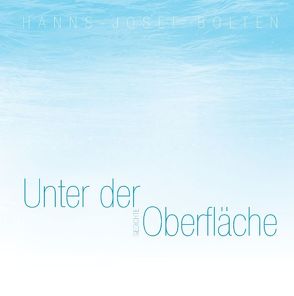 Unter der Oberfläche von Bolten,  Hanns-Josef