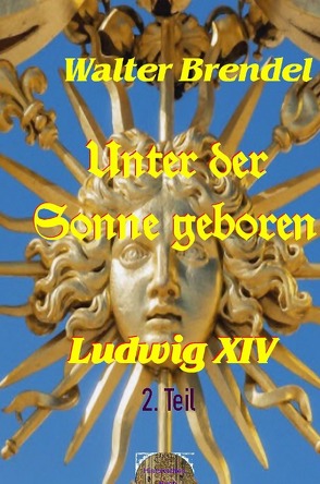 Unter der Sonne geboren, 2. Teil von Brendel,  Walter