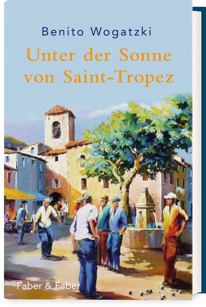 Unter der Sonne von Saint-Tropez von Wogatzki,  Benito