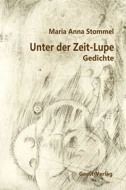 Unter der Zeit-Lupe von Stommel,  Maria Anna