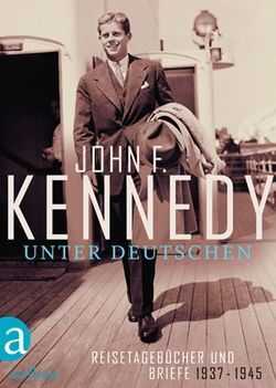 Unter Deutschen von Kennedy,  John F., Lubrich,  Prof. Dr. Oliver, Tessari,  Carina