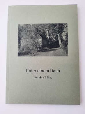 Unter einem Dach von May,  Hermine P.