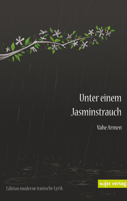 Unter einem Jasminstrauch von Armen,  Vahe, Mansouri,  Hossein