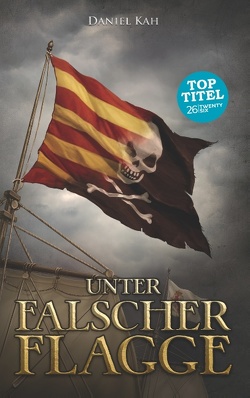 Unter falscher Flagge von Kah,  Daniel
