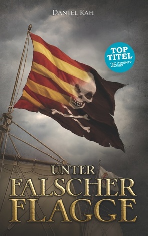 Unter falscher Flagge von Kah,  Daniel