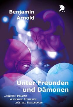 Unter Freunden und Dämonen von Arnold,  Benjamin, Mond,  Leo