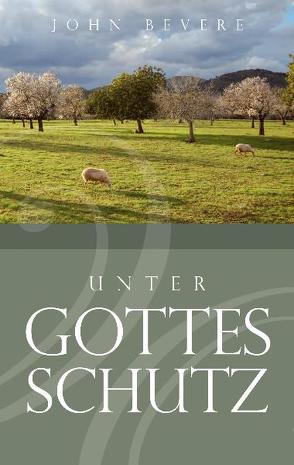 Unter Gottes Schutz von Bevere,  John