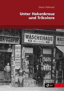 Unter Hakenkreuz und Trikolore von Fimbinger,  Robert, Fink,  Engelbert, Keiper,  Anita, Keiper,  Bernadette, Nezbeda,  Margarete, Scherzer,  Oscar, Werschitz,  Max