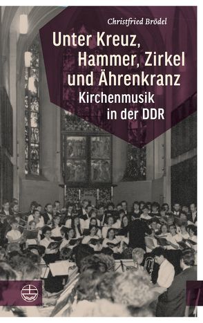 Unter Kreuz, Hammer, Zirkel und Ährenkranz von Brödel,  Christfried