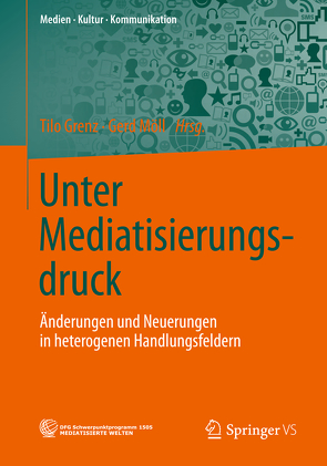 Unter Mediatisierungsdruck von Grenz,  Tilo, Möll,  Gerd